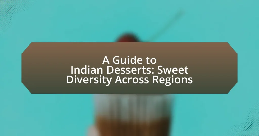 A Guide to Indian Desserts: Sweet Diversity Across Regions