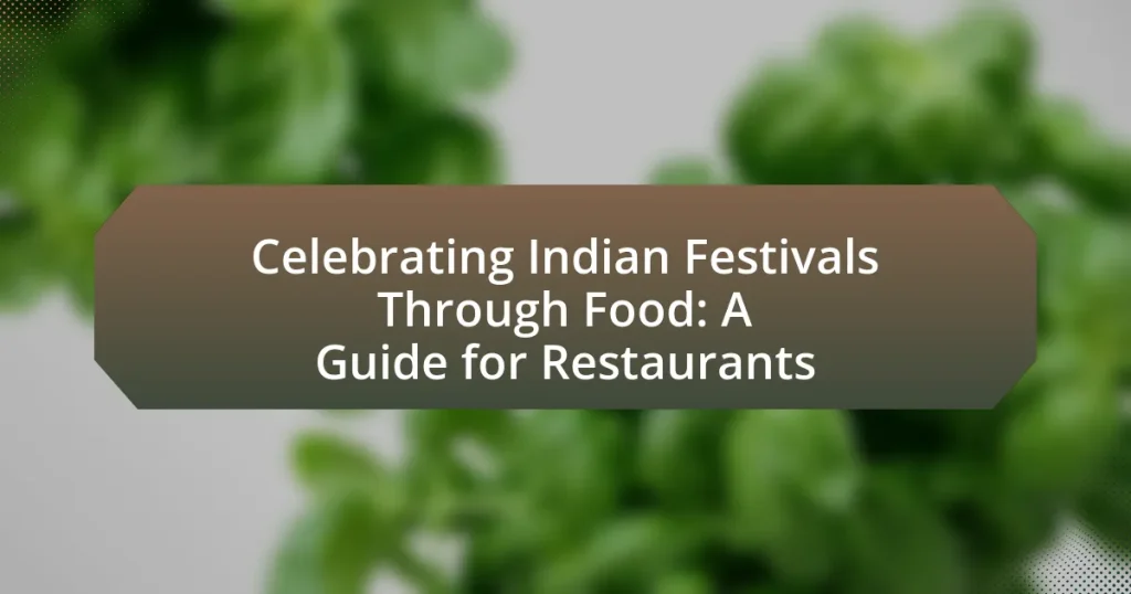 Celebrating Indian Festivals Through Food: A Guide for Restaurants