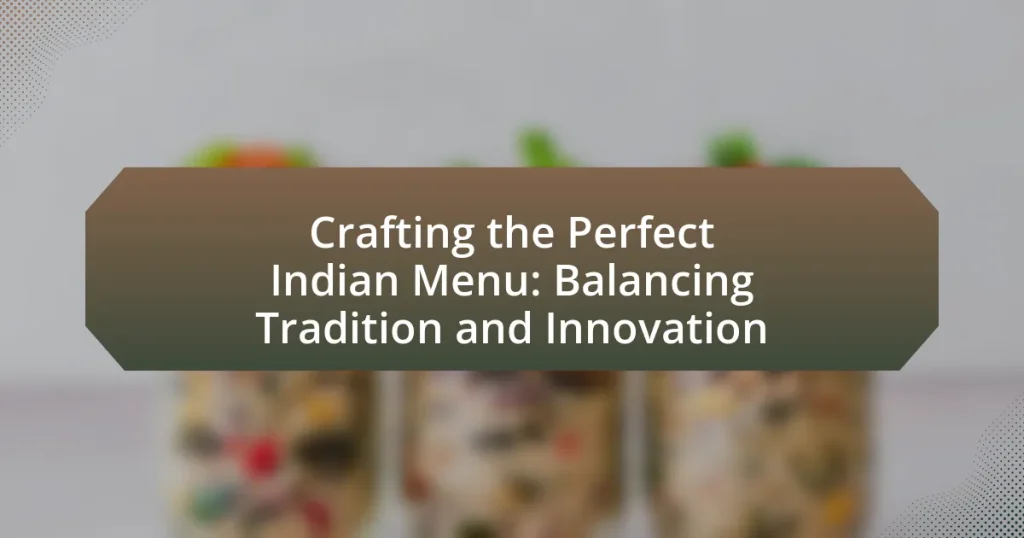 Crafting the Perfect Indian Menu: Balancing Tradition and Innovation