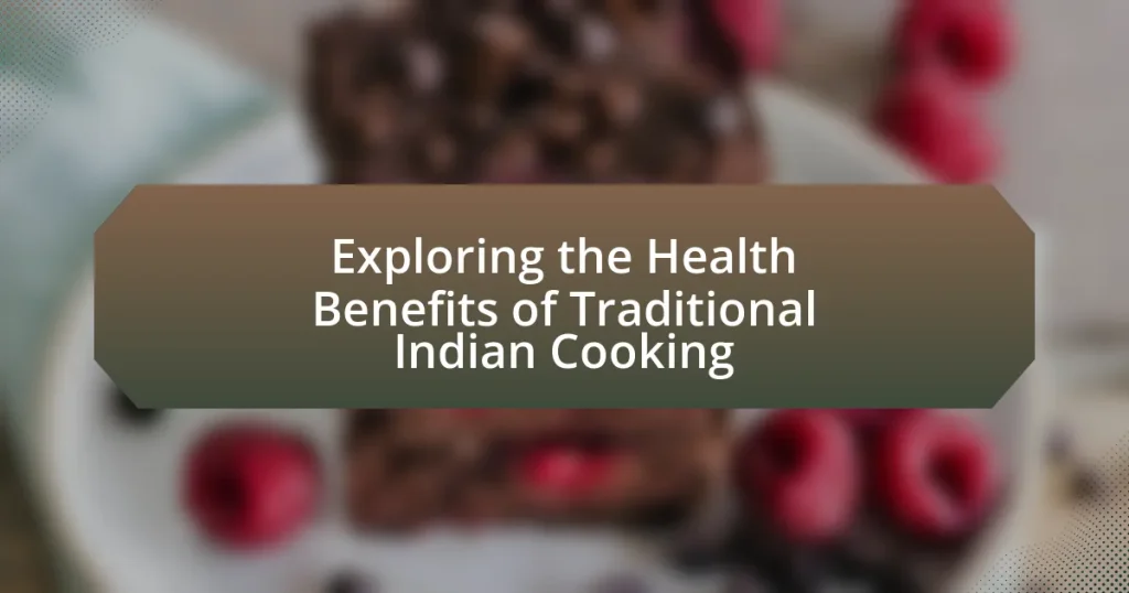 Exploring the Health Benefits of Traditional Indian Cooking
