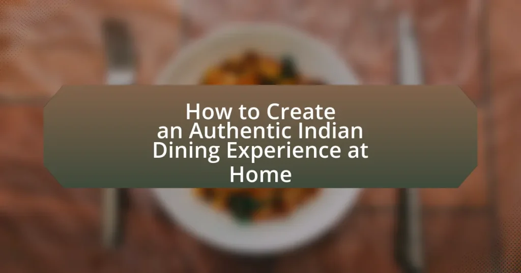 How to Create an Authentic Indian Dining Experience at Home