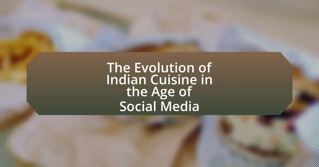 The Evolution of Indian Cuisine in the Age of Social Media