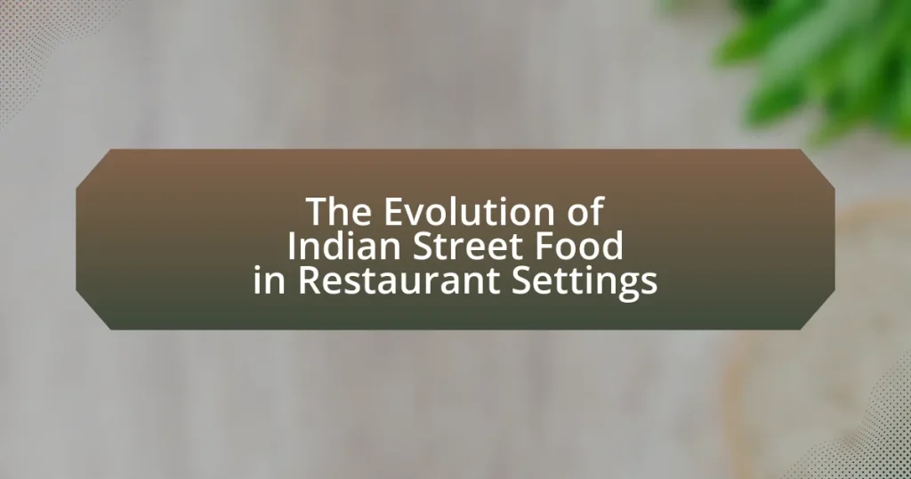 The Evolution of Indian Street Food in Restaurant Settings