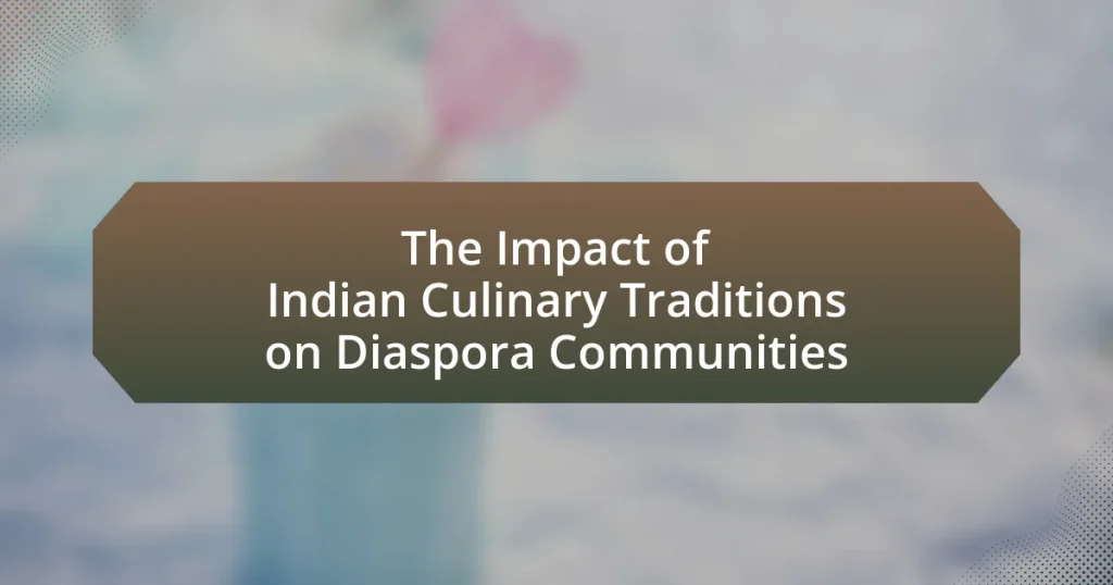 The Impact of Indian Culinary Traditions on Diaspora Communities