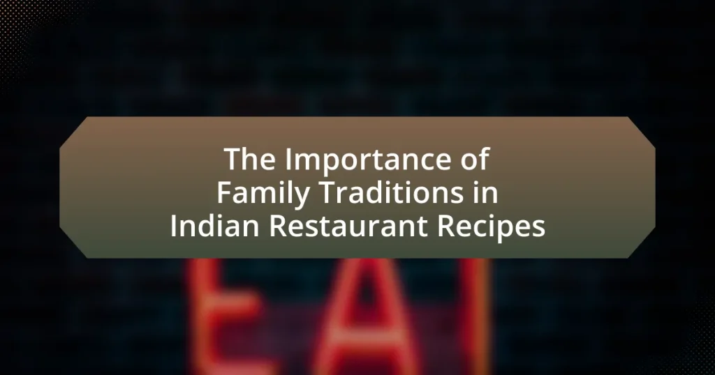 The Importance of Family Traditions in Indian Restaurant Recipes