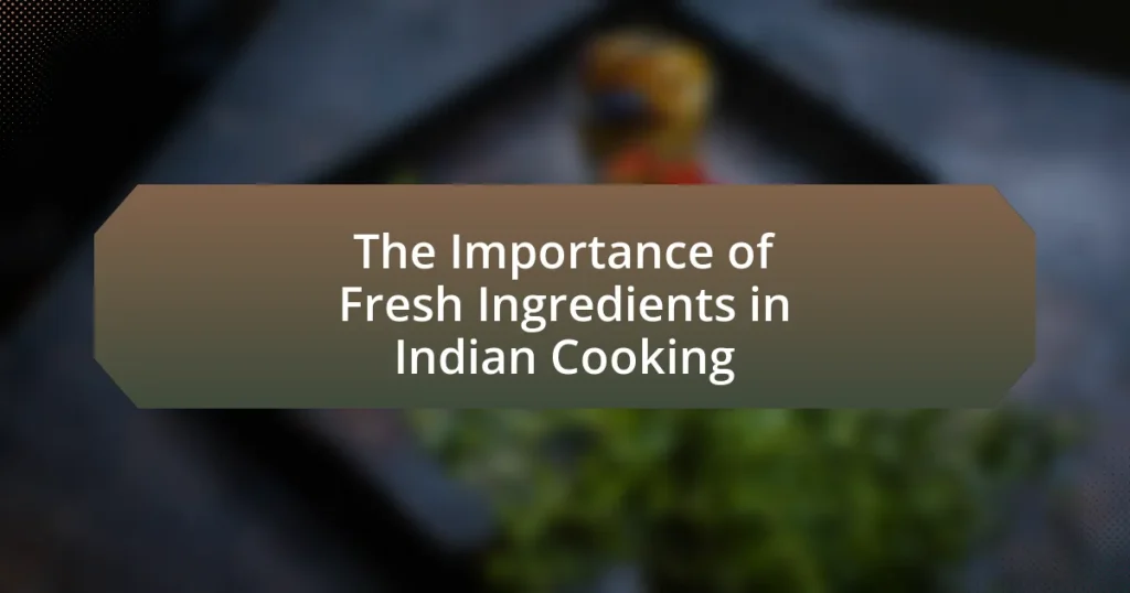 The Importance of Fresh Ingredients in Indian Cooking