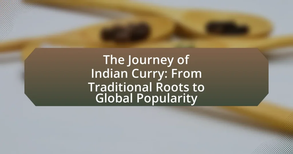 The Journey of Indian Curry: From Traditional Roots to Global Popularity