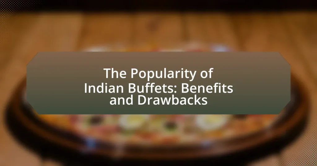 The Popularity of Indian Buffets: Benefits and Drawbacks
