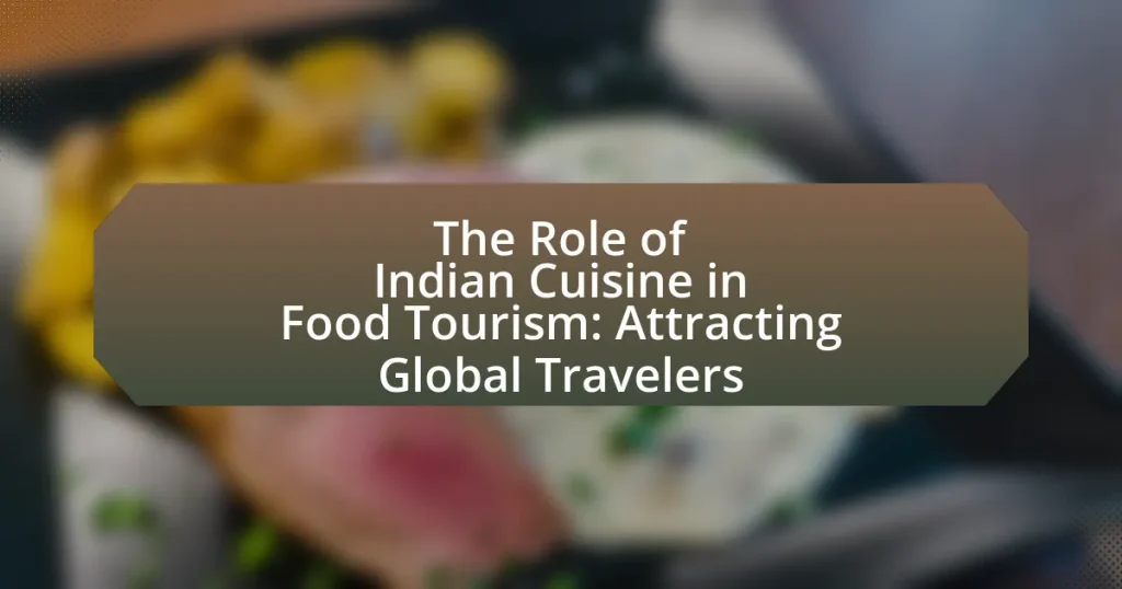 The Role of Indian Cuisine in Food Tourism: Attracting Global Travelers