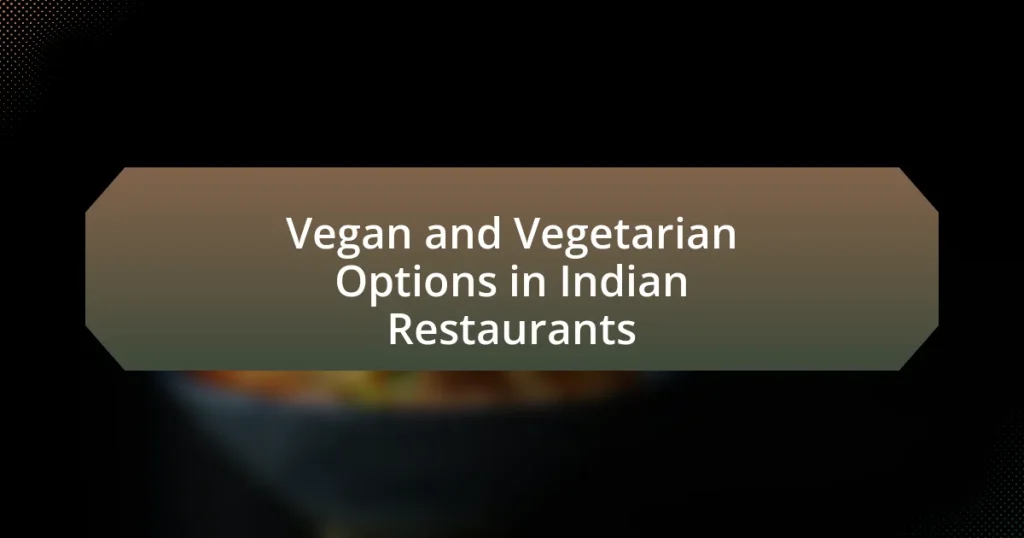 Vegan and Vegetarian Options in Indian Restaurants