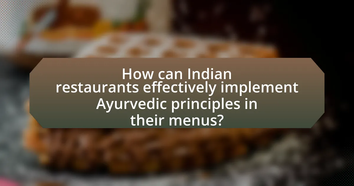 How can Indian restaurants effectively implement Ayurvedic principles in their menus?