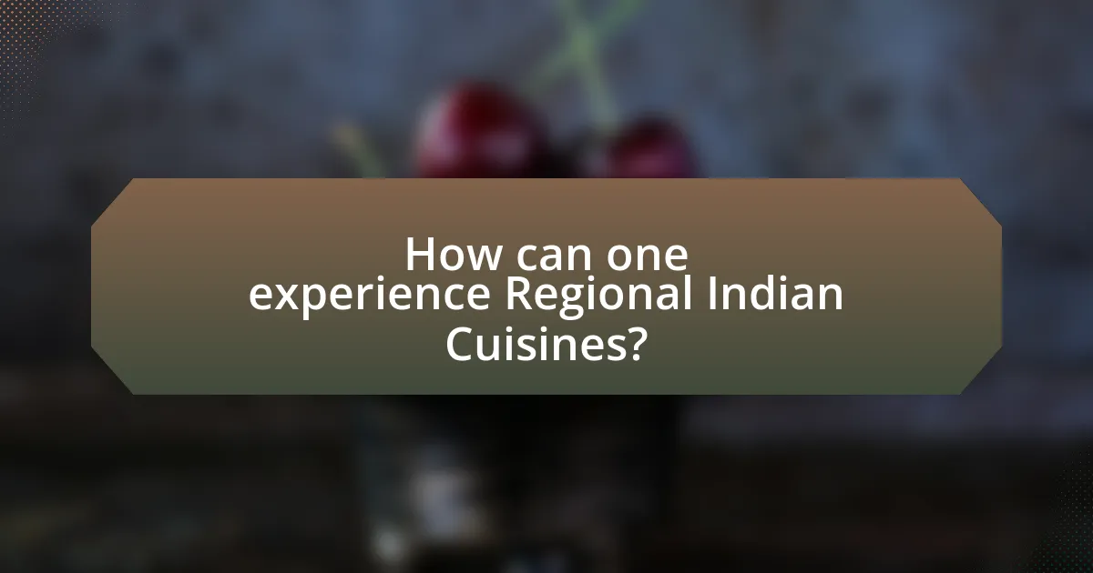 How can one experience Regional Indian Cuisines?