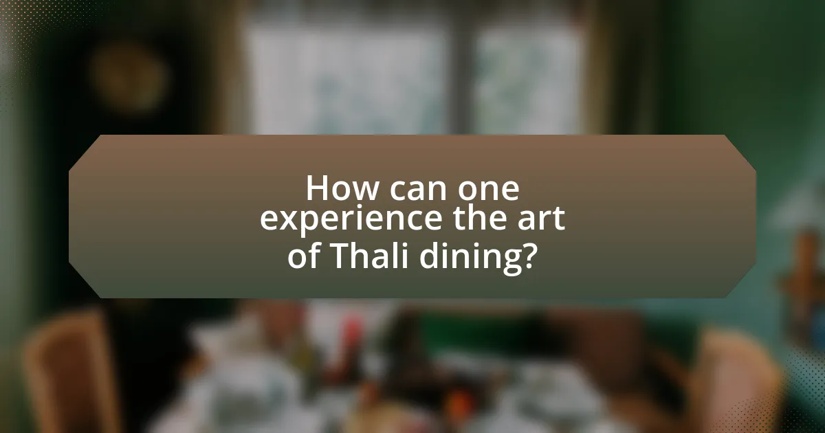 How can one experience the art of Thali dining?