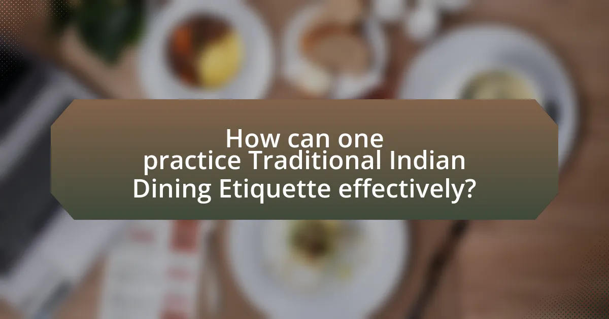 How can one practice Traditional Indian Dining Etiquette effectively?