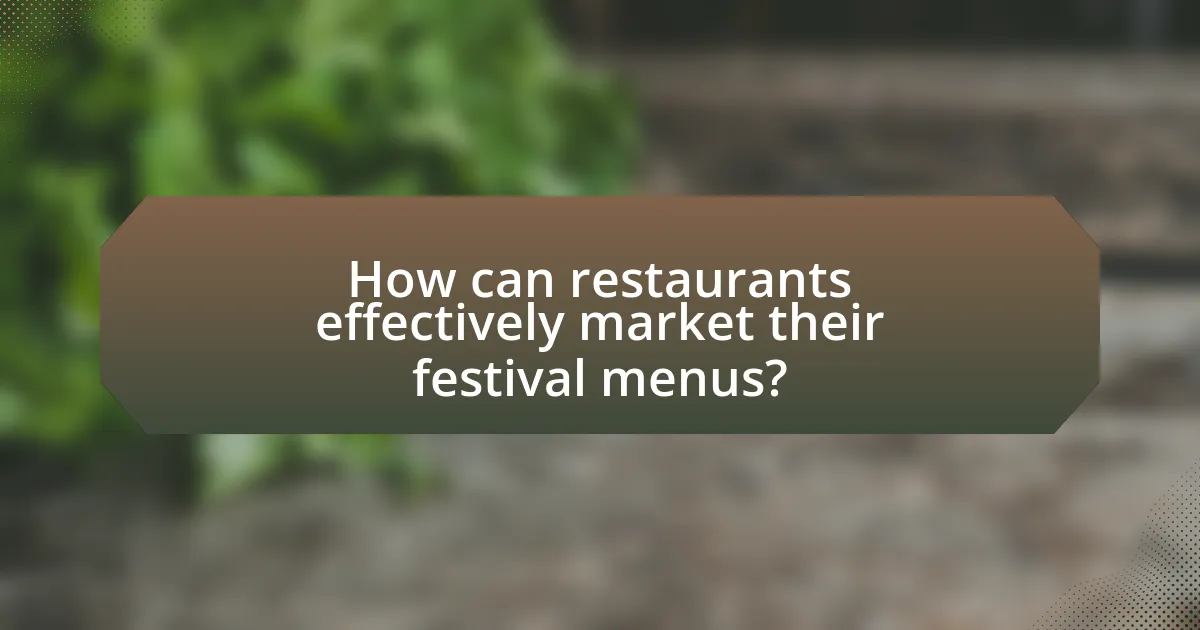 How can restaurants effectively market their festival menus?