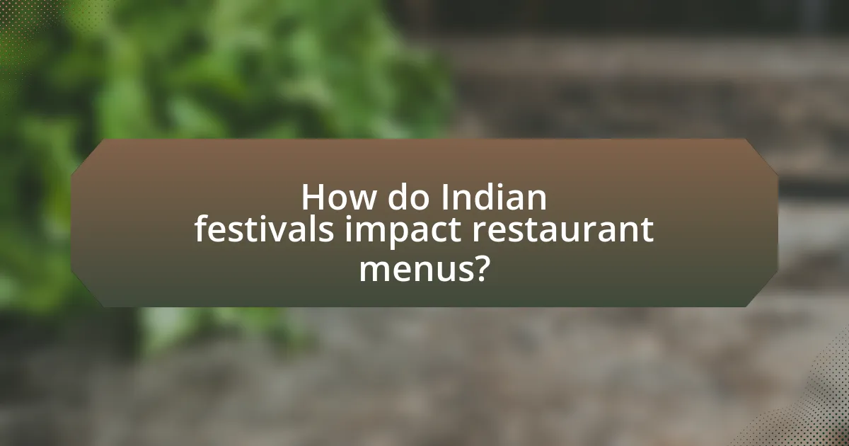 How do Indian festivals impact restaurant menus?