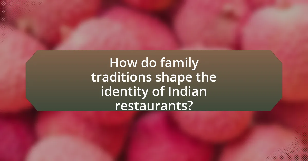 How do family traditions shape the identity of Indian restaurants?