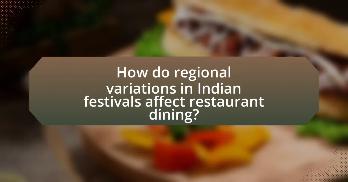 How do regional variations in Indian festivals affect restaurant dining?