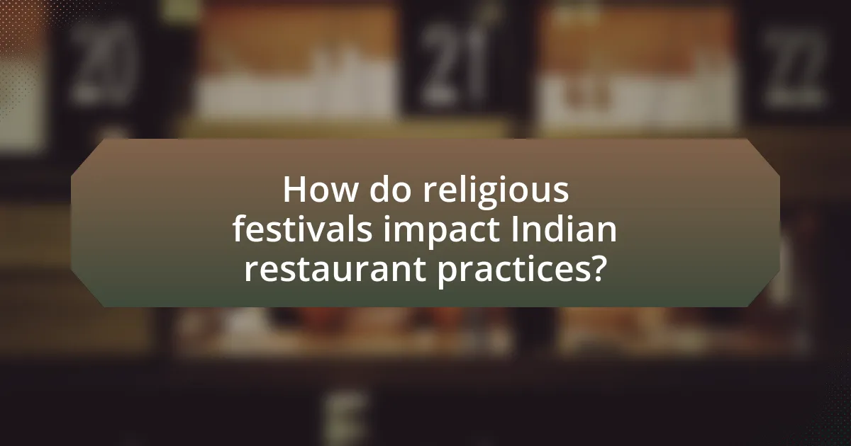 How do religious festivals impact Indian restaurant practices?