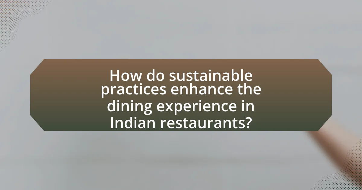 How do sustainable practices enhance the dining experience in Indian restaurants?