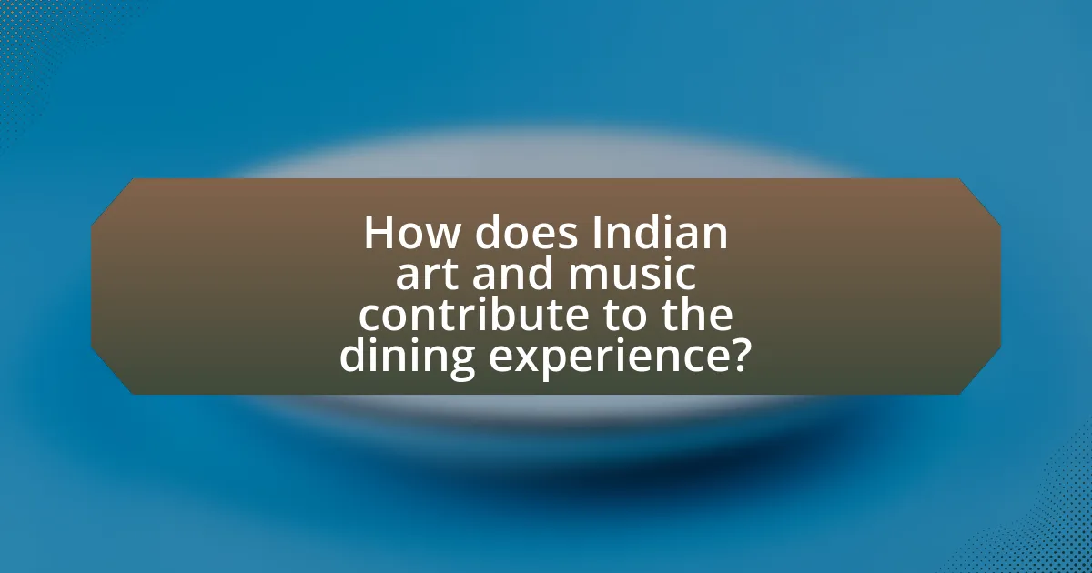 How does Indian art and music contribute to the dining experience?