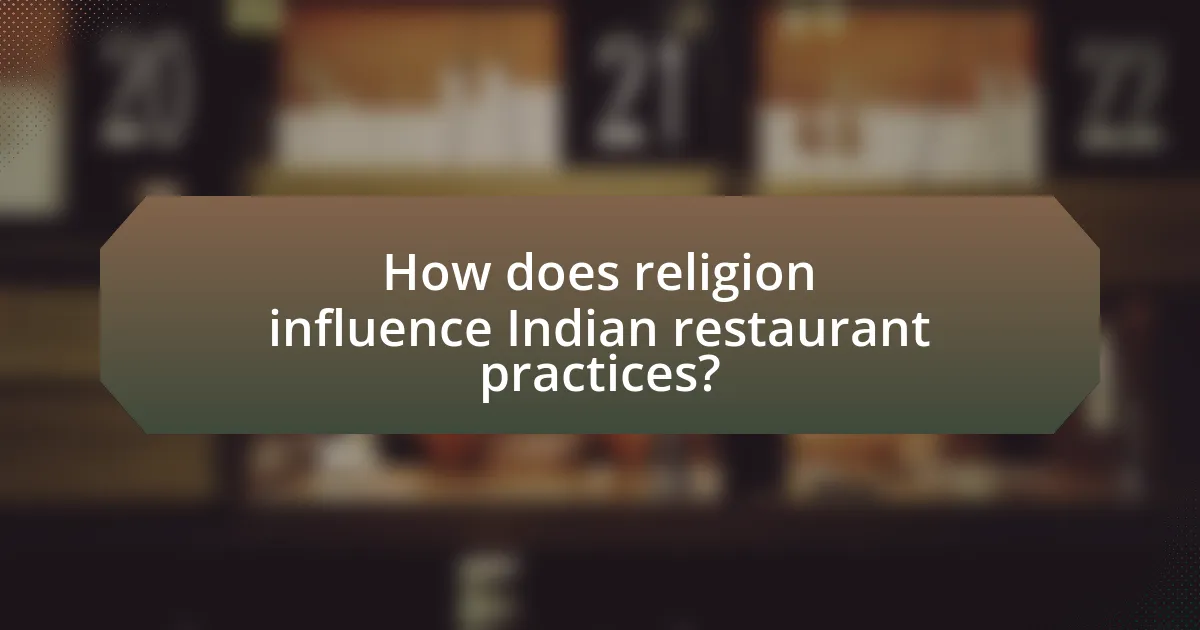How does religion influence Indian restaurant practices?