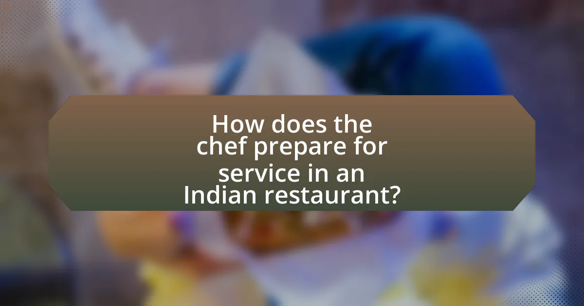 How does the chef prepare for service in an Indian restaurant?