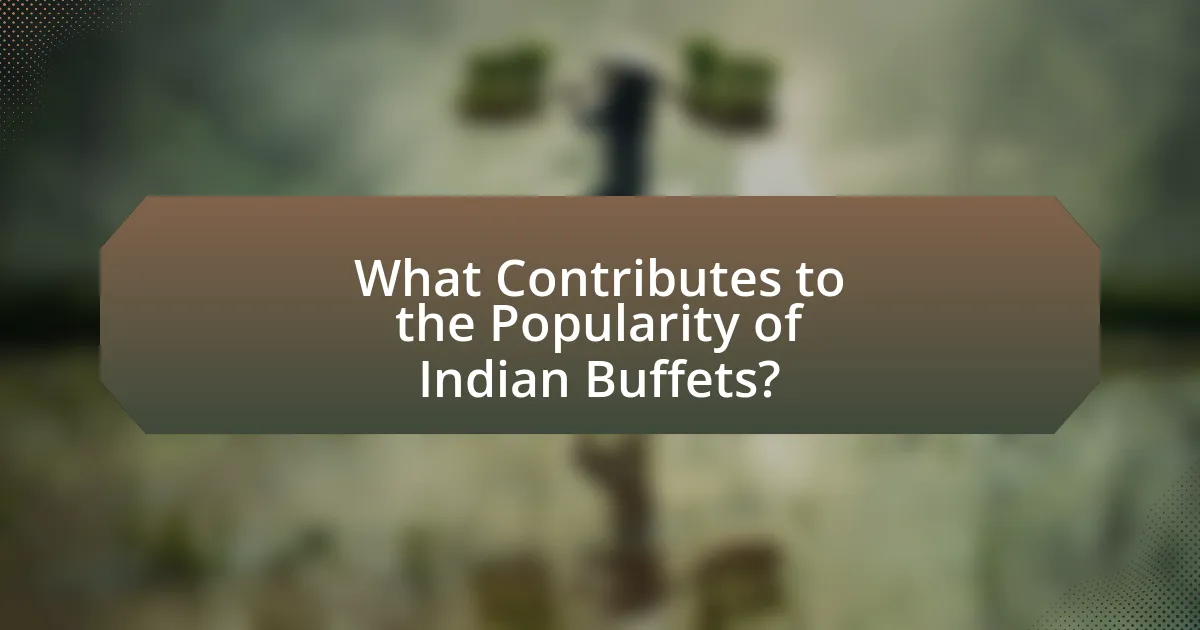 What Contributes to the Popularity of Indian Buffets?