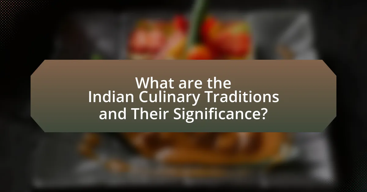 What are the Indian Culinary Traditions and Their Significance?