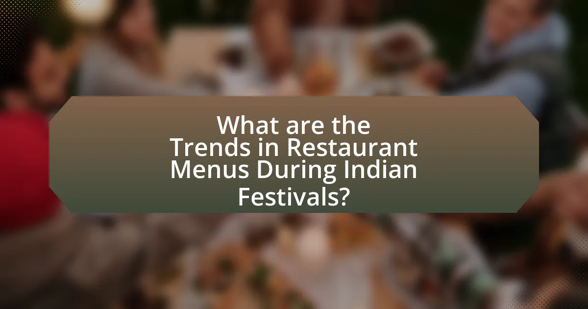 What are the Trends in Restaurant Menus During Indian Festivals?