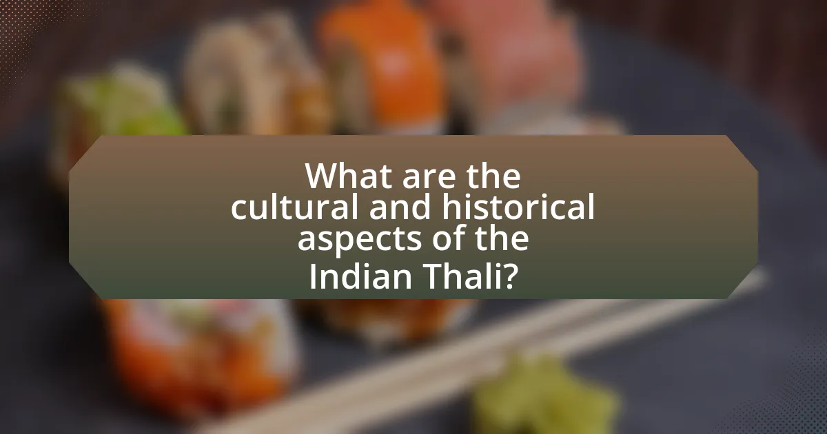 What are the cultural and historical aspects of the Indian Thali?