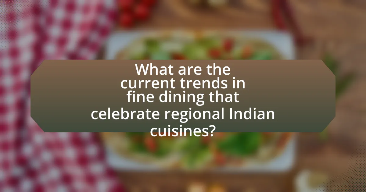 What are the current trends in fine dining that celebrate regional Indian cuisines?