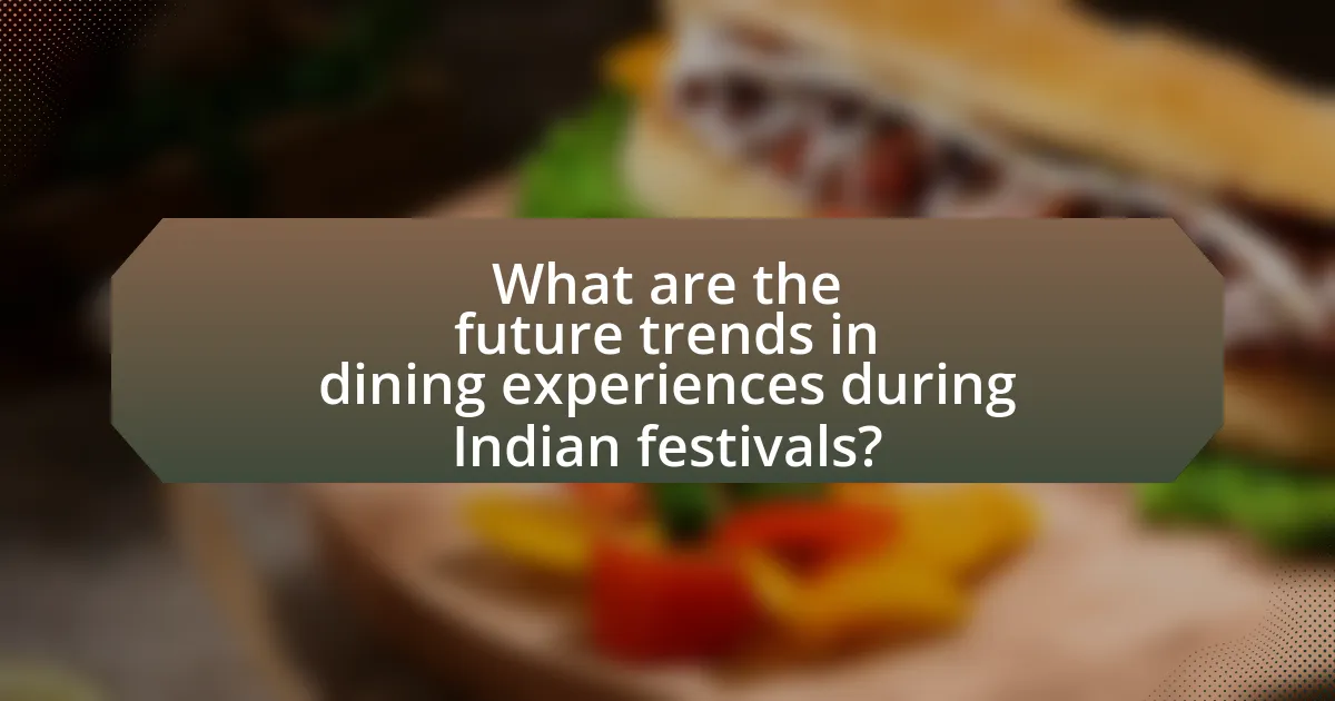 What are the future trends in dining experiences during Indian festivals?