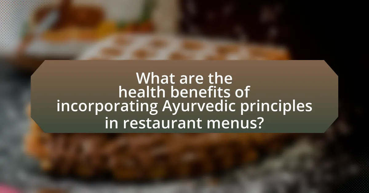 What are the health benefits of incorporating Ayurvedic principles in restaurant menus?