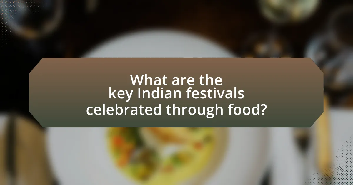 What are the key Indian festivals celebrated through food?