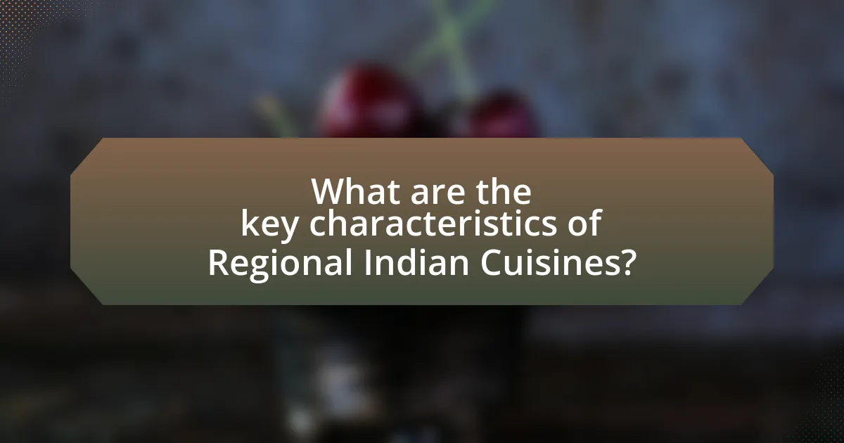 What are the key characteristics of Regional Indian Cuisines?