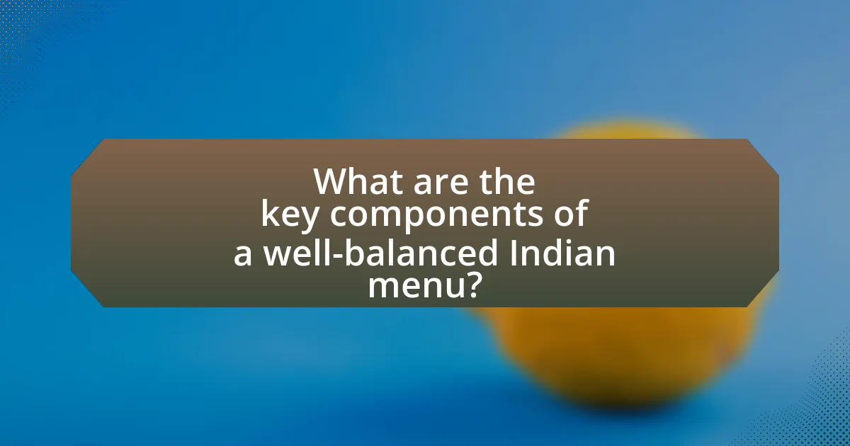 What are the key components of a well-balanced Indian menu?