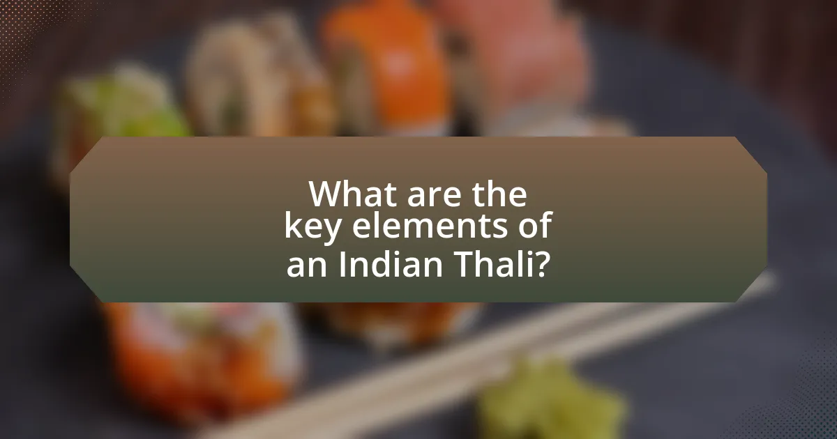 What are the key elements of an Indian Thali?