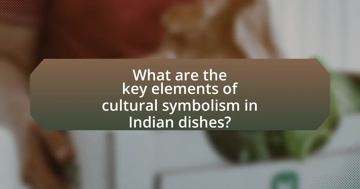 What are the key elements of cultural symbolism in Indian dishes?