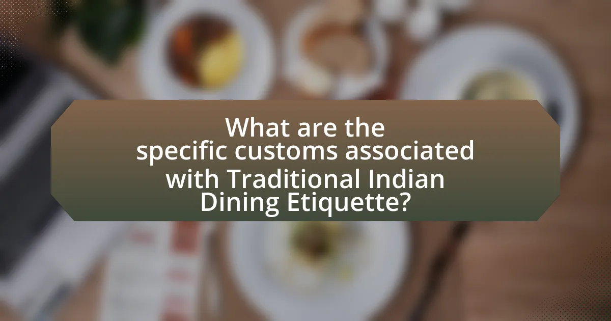 What are the specific customs associated with Traditional Indian Dining Etiquette?