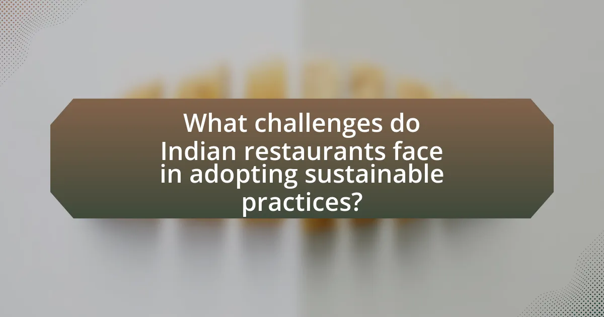 What challenges do Indian restaurants face in adopting sustainable practices?