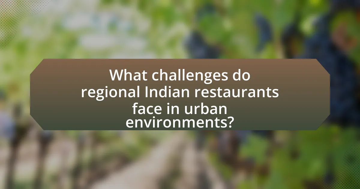 What challenges do regional Indian restaurants face in urban environments?