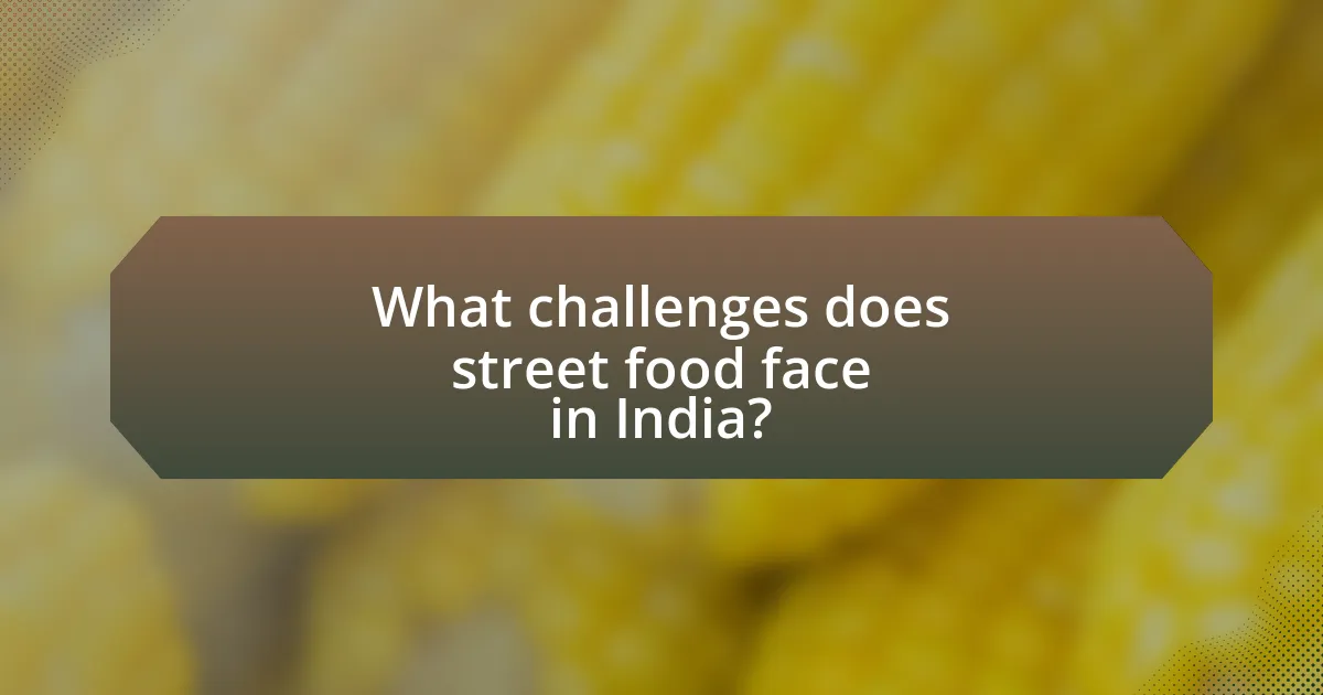 What challenges does street food face in India?