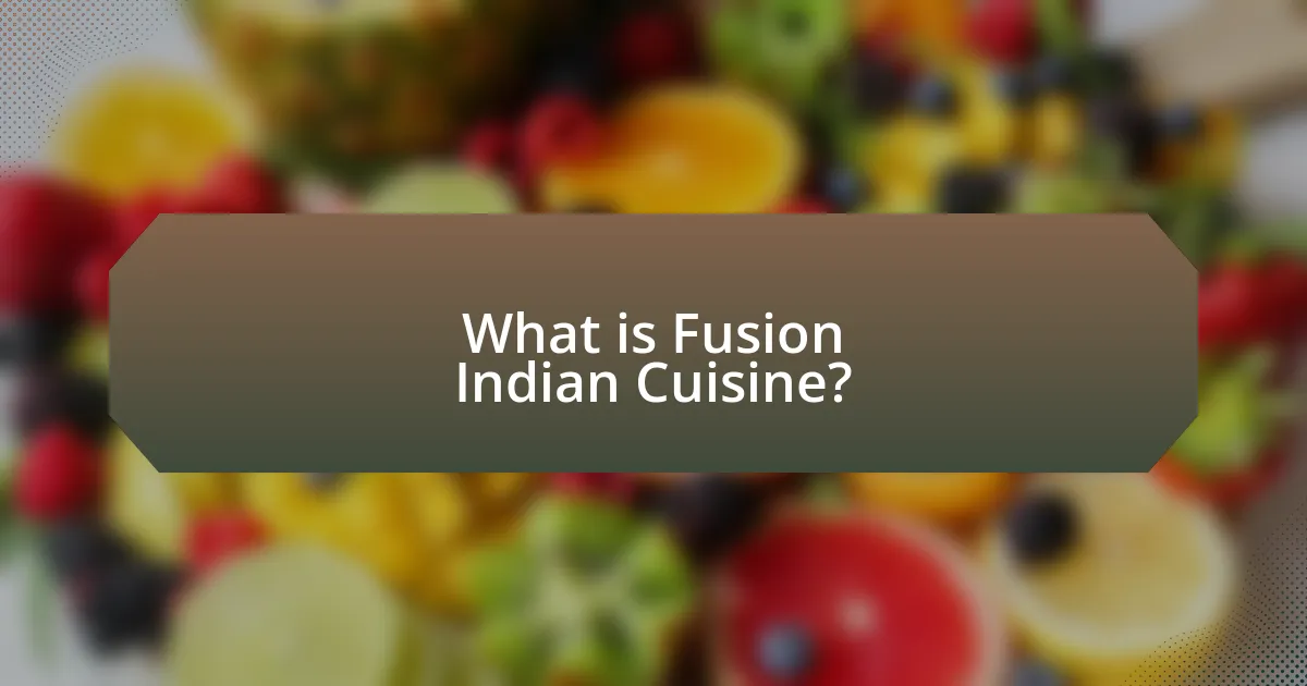 What is Fusion Indian Cuisine?