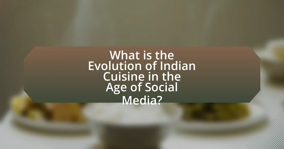 What is the Evolution of Indian Cuisine in the Age of Social Media?