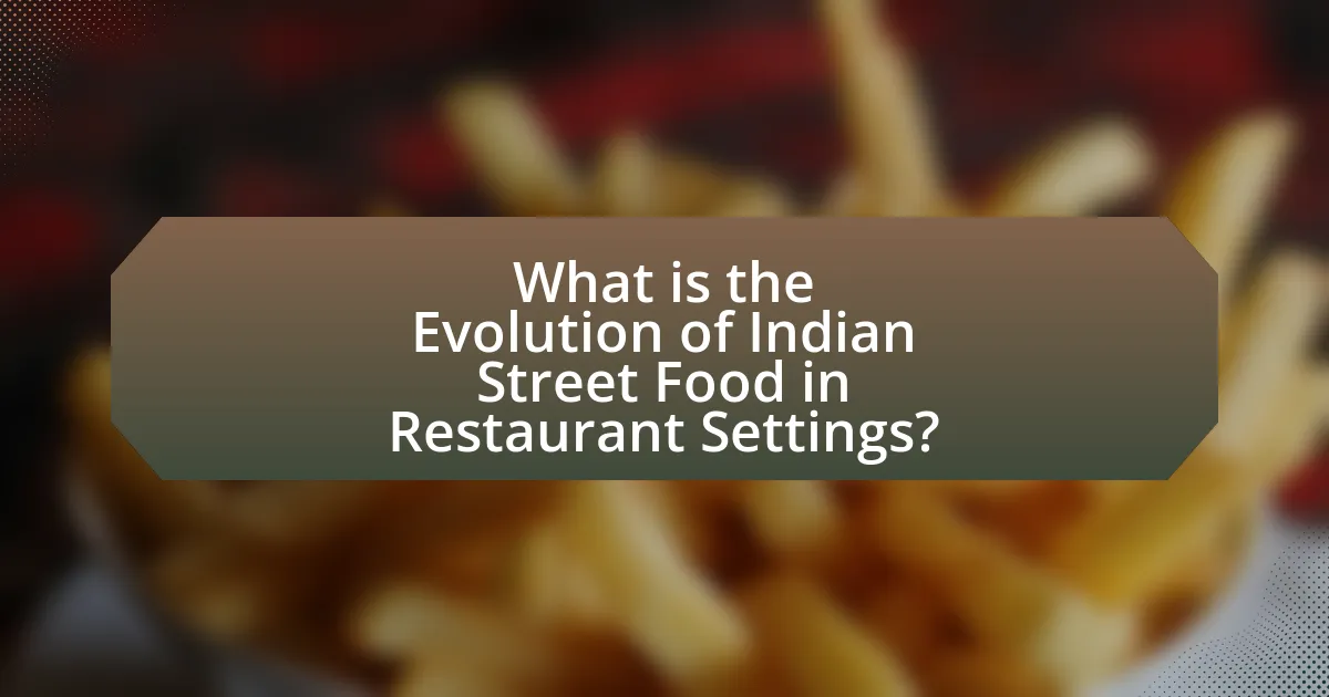 What is the Evolution of Indian Street Food in Restaurant Settings?