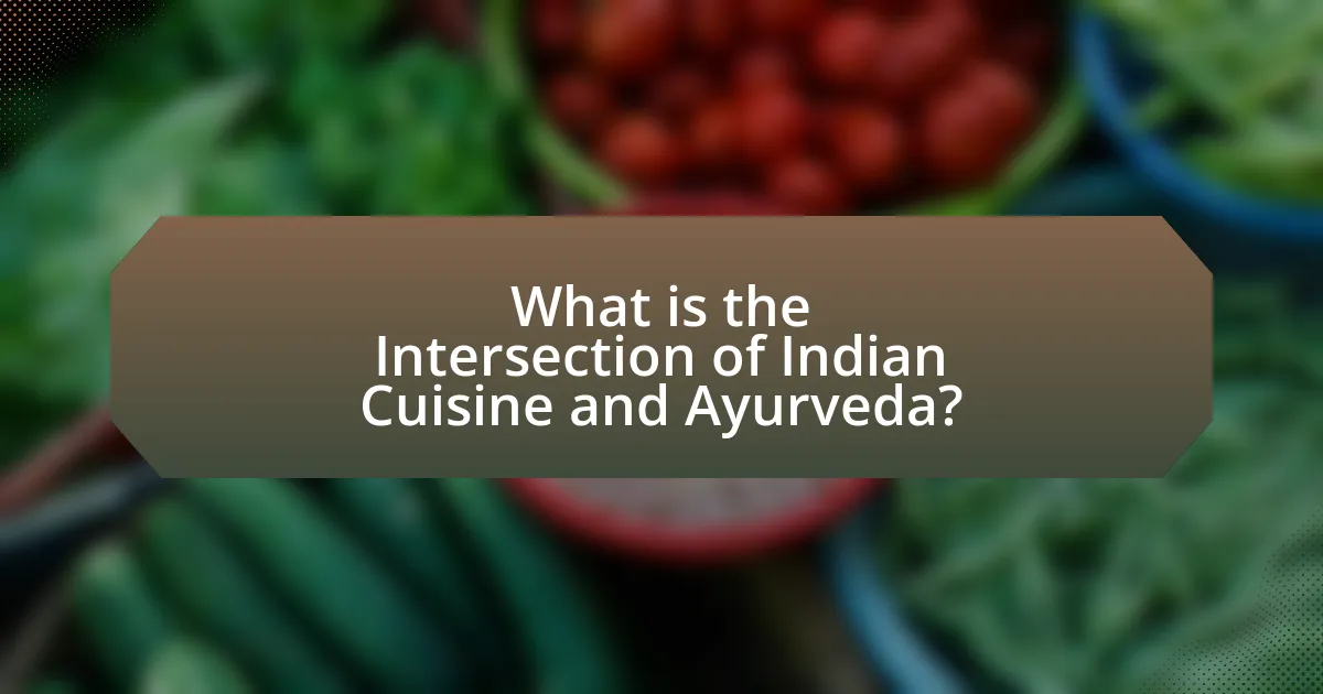 What is the Intersection of Indian Cuisine and Ayurveda?