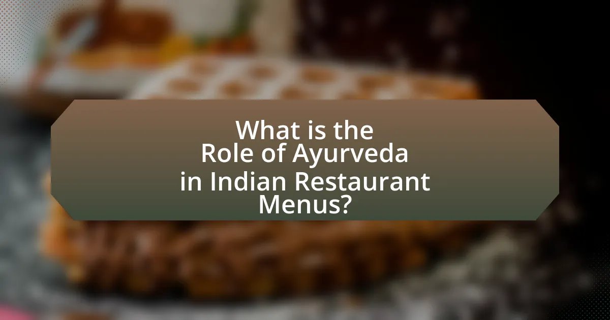 What is the Role of Ayurveda in Indian Restaurant Menus?