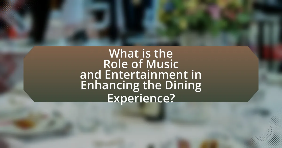 What is the Role of Music and Entertainment in Enhancing the Dining Experience?
