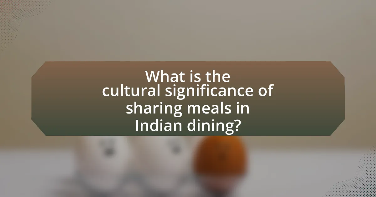 What is the cultural significance of sharing meals in Indian dining?